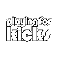 Playing For Kicks